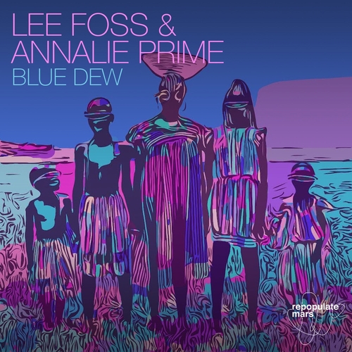 Lee Foss, Annalie Prime - Blue Dew [RPM140] AIFF